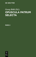 Opuscula Patrum Selecta. Pars 2
