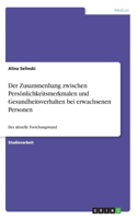 Der Zusammenhang zwischen Persönlichkeitsmerkmalen und Gesundheitsverhalten bei erwachsenen Personen