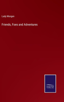 Friends, Foes and Adventures