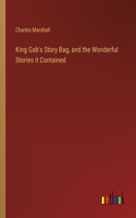 King Gab's Story Bag, and the Wonderful Stories it Contained