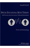 Special Educational Music Therapy with Persons Who Have Severe/Profound Retardation
