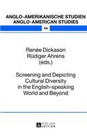 Screening and Depicting Cultural Diversity in the English-speaking World and Beyond: (44 Anglo-Amerikanische Studien - Anglo-American Studies)