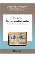 Gottlos von Gott reden