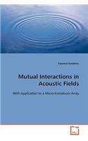 Mutual Interactions in Acoustic Fields