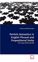 Particle Semantics in English Phrasal and Prepositional Verbs