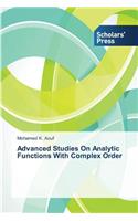 Advanced Studies On Analytic Functions With Complex Order