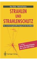 Strahlen Und Strahlenschutz: Vom Verantwortungsbewußten Umgang Mit Dem Unsichtbaren