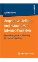 Angebotserstellung und Planung von Internet-Projekten: Die werkzeugbasierte "Modeling by Example"-Methode(German)