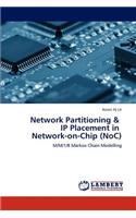 Network Partitioning & IP Placement in Network-on-Chip (NoC)