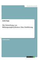Die Entstehung von Bildungsungleichheiten. Eine Einführung