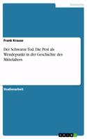 Schwarze Tod. Die Pest als Wendepunkt in der Geschichte des Mittelalters