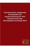 Verordnung Uber Massgebende Rechengrossen Der Sozialversicherung Fur 2013 (Sozialversicherungs- Rechengrossenverordnung 2013)