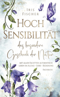 Hochsensibilität - das besondere Geschenk der Natur