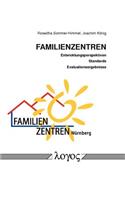Familienzentren - Entwicklungsperspektiven, Standards Und Evaluationsergebnisse
