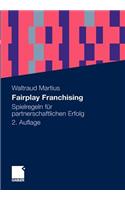 Fairplay Franchising: Spielregeln Fur Partnerschaftlichen Erfolg