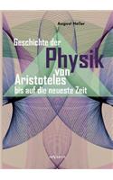 Geschichte der Physik von Aristoteles bis auf die neueste Zeit: Bd. 1: Von Aristoteles bis Galilei(German)