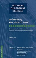 Die Uebersetzung Bible, preklad 21. stoleti. Eine neue tschechische Bibel im Kontext der Geschichte der tschechischen Bibeluebersetzungen