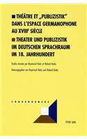 Théâtre Et «Publizistik» Dans l'Espace Germanophone Au XVIII E Siècle- Theater Und Publizistik Im Deutschen Sprachraum Im 18. Jahrhundert