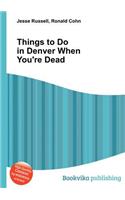 Things to Do in Denver When You're Dead