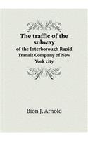 The Traffic of the Subway of the Interborough Rapid Transit Company of New York City