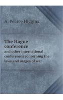 The Hague Conference and Other International Conferences Concerning the Laws and Usages of War