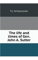 The Life and Times of Gen. John A. Sutter