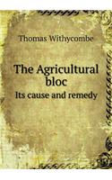 The Agricultural Bloc Its Cause and Remedy