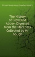 History of Crowland Abbey: Digested from the Materials Collected by Mr Gough