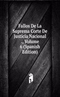 Fallos De La Suprema Corte De Justicia Nacional ., Volume 6 (Spanish Edition)