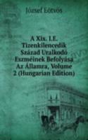 Xix. I.E. Tizenkilencedik Szazad Uralkodo Eszmeinek Befolyasa Az Allamra, Volume 2 (Hungarian Edition)