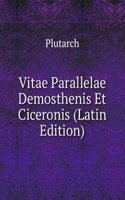 Vitae Parallelae Demosthenis Et Ciceronis (Latin Edition)