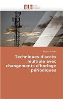 Techniques D'Accs Multiple Avec Changements D'Horloge Priodiques