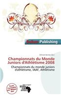 Championnats Du Monde Juniors D'Athl Tisme 2008: (French)