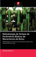 Metodologia de Síntese de Parâmetros Básicos de Mecanismos de Rolos