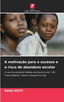 A motivação para o sucesso e o risco de abandono escolar