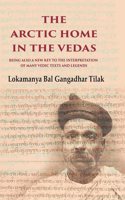 The Arctic Home in the Vedas Being also a New Key to the Interpretation of Many Vedic Texts and Legends [Hardcover]