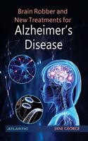 Brain Robber and New Treatments for Alzheimeraes Disease