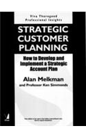 Strategic Customer Planning (How To Develop And Implement A Strategic Account Plan)