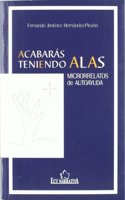 Acabaras teniendo alas. Microrrelatos de Autoayuda (Spanish Edition)