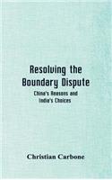 Resolving the Boundary Dispute: China's Reasons and India's Choices