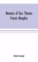 Memoirs of Gen. Thomas Francis Meagher