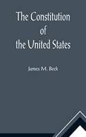 Constitution of the United States; A Brief Study of the Genesis, Formulation and Political Philosophy of the Constitution