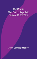 Rise of the Dutch Republic - Volume 19