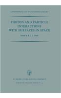 Photon and Particle Interactions with Surfaces in Space: Proceedings of the 6th Eslab Symposium, Held at Noordwijk, the Netherlands, 26–29 September, 1972(37 Astrophysics and Space Science Library)