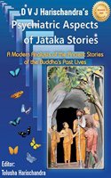 Psychiatric Aspects of Jataka Stories: A Modern Analysis of the Ancient Stories of the Buddha`s Past Lives