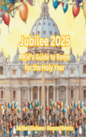 Jubilee 2025: A Kid's Guide to Rome for the Holy Year (English Version)