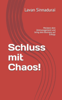 Schluss mit Chaos!: Meistere dein Zeitmanagement und bring dein Business auf Erfolgs