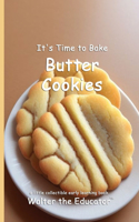 It's Time to Bake Butter Cookies