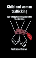 Child and woman trafficking: How rarely occurs human trafficking
