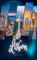 Lisbon: A Beautiful Print Landscape Art Picture Country Travel Photography Meditation Coffee Table Book of Portugal